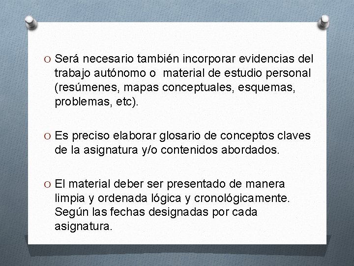 O Será necesario también incorporar evidencias del trabajo autónomo o material de estudio personal