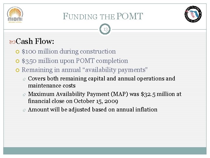 FUNDING THE POMT 13 Cash Flow: $100 million during construction $350 million upon POMT