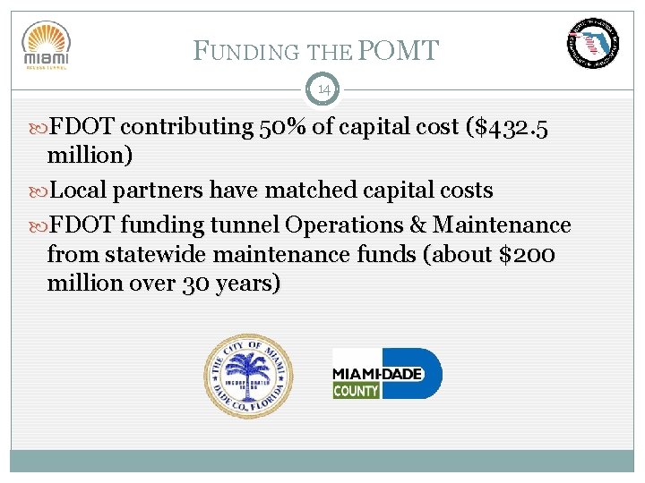 FUNDING THE POMT 14 FDOT contributing 50% of capital cost ($432. 5 million) Local