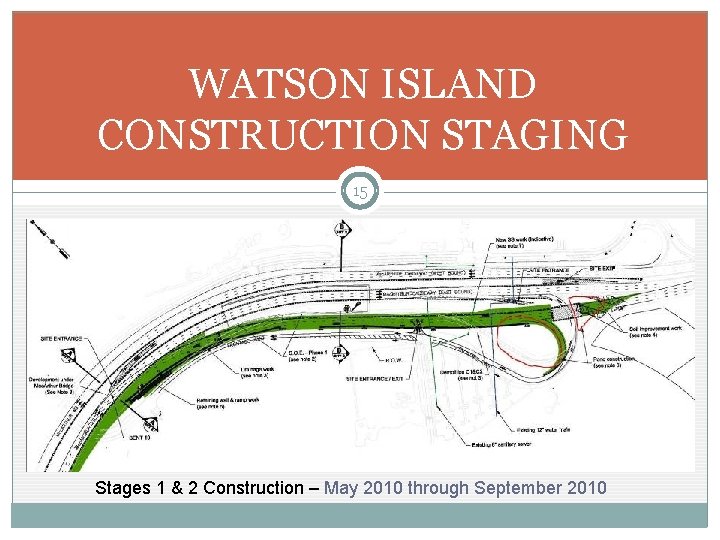 WATSON ISLAND CONSTRUCTION STAGING 15 Stages 1 & 2 Construction – May 2010 through