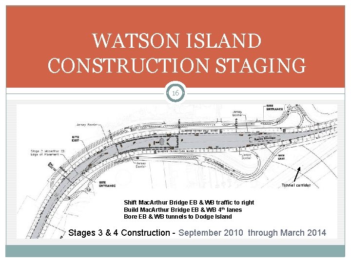 WATSON ISLAND CONSTRUCTION STAGING 16 Tunnel corridor Shift Mac. Arthur Bridge EB & WB