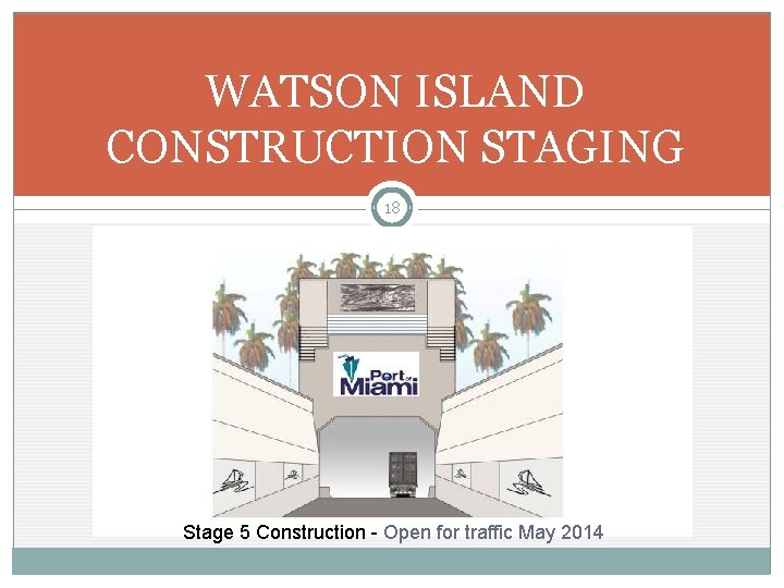 WATSON ISLAND CONSTRUCTION STAGING 18 Stage 5 Construction - Open for traffic May 2014