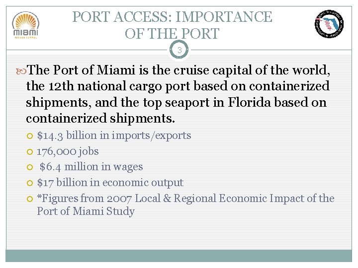 PORT ACCESS: IMPORTANCE OF THE PORT 3 The Port of Miami is the cruise