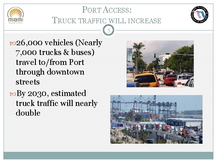 PORT ACCESS: TRUCK TRAFFIC WILL INCREASE 5 26, 000 vehicles (Nearly 7, 000 trucks