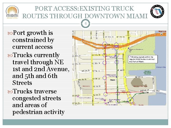 PORT ACCESS: EXISTING TRUCK ROUTES THROUGH DOWNTOWN MIAMI 6 Port growth is constrained by