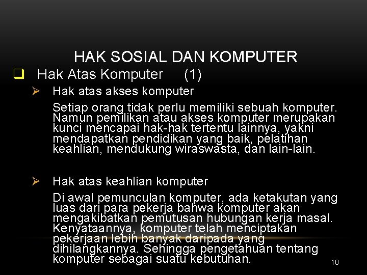 HAK SOSIAL DAN KOMPUTER q Hak Atas Komputer (1) Ø Hak atas akses komputer