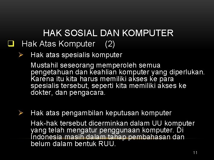 HAK SOSIAL DAN KOMPUTER q Hak Atas Komputer (2) Ø Hak atas spesialis komputer