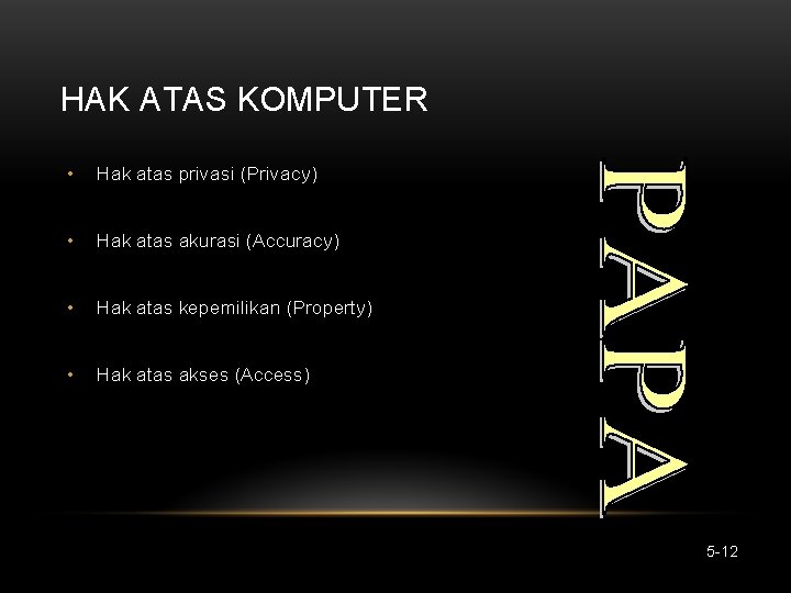 HAK ATAS KOMPUTER • Hak atas privasi (Privacy) • Hak atas akurasi (Accuracy) •