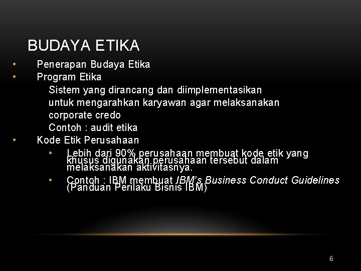 BUDAYA ETIKA • • • Penerapan Budaya Etika Program Etika Sistem yang dirancang dan