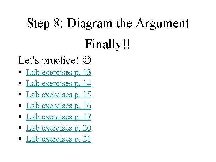 Step 8: Diagram the Argument Finally!! Let's practice! § § § § Lab exercises