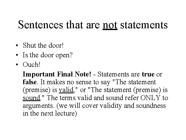 Sentences that are not statements • Shut the door! • Is the door open?