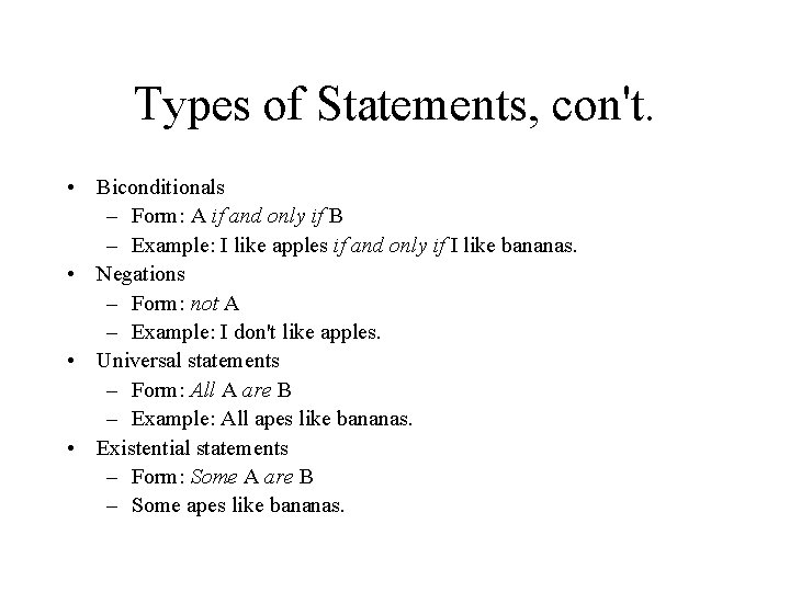 Types of Statements, con't. • Biconditionals – Form: A if and only if B