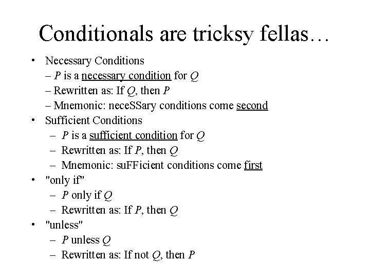 Conditionals are tricksy fellas… • Necessary Conditions – P is a necessary condition for