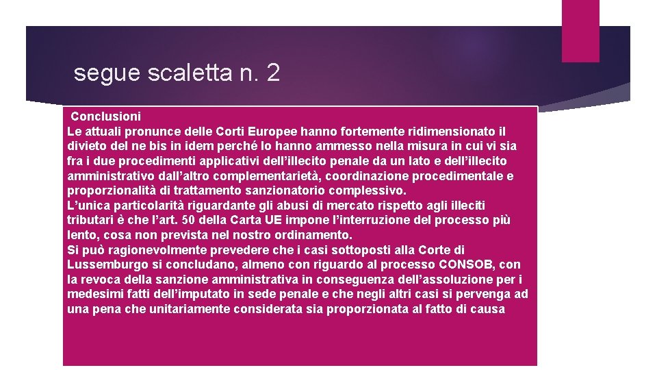 segue scaletta n. 2 Conclusioni Le attuali pronunce delle Corti Europee hanno fortemente ridimensionato