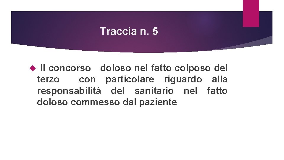 Traccia n. 5 Il concorso doloso nel fatto colposo del terzo con particolare riguardo