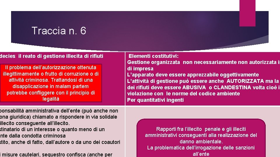 Traccia n. 6 decies il reato di gestione illecita di rifiuti Il problema dell’autorizzazione