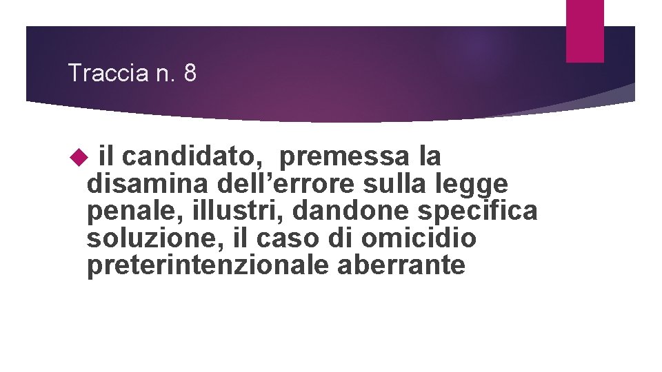 Traccia n. 8 il candidato, premessa la disamina dell’errore sulla legge penale, illustri, dandone