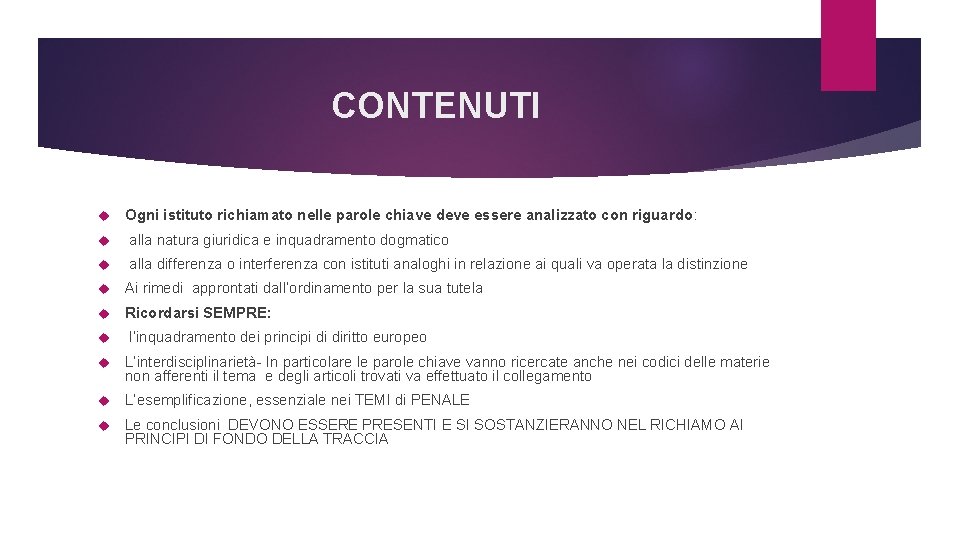 CONTENUTI Ogni istituto richiamato nelle parole chiave deve essere analizzato con riguardo: alla natura