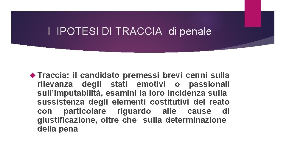 I IPOTESI DI TRACCIA di penale Traccia: il candidato premessi brevi cenni sulla rilevanza