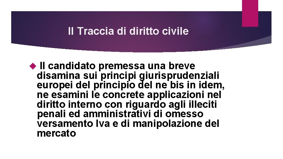 II Traccia di diritto civile Il candidato premessa una breve disamina sui principi giurisprudenziali