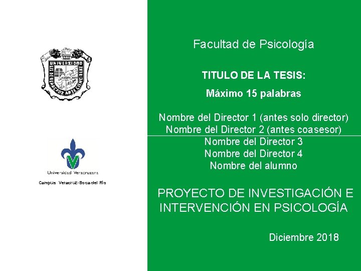 Facultad de Psicología TITULO DE LA TESIS: Máximo 15 palabras Nombre del Director 1