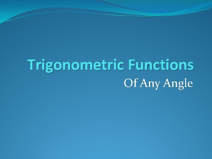 Trigonometric Functions Of Any Angle 