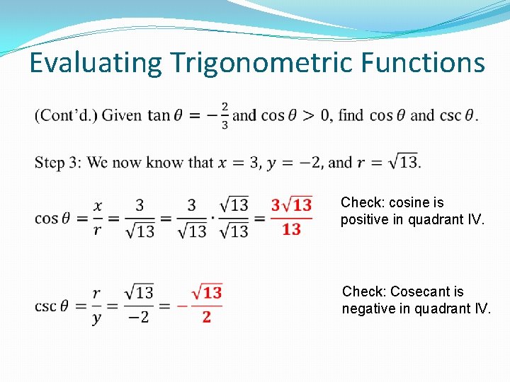 Evaluating Trigonometric Functions Check: cosine is positive in quadrant IV. Check: Cosecant is negative