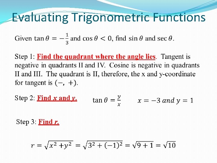 Evaluating Trigonometric Functions Step 2: Find x and y. Step 3: Find r. 