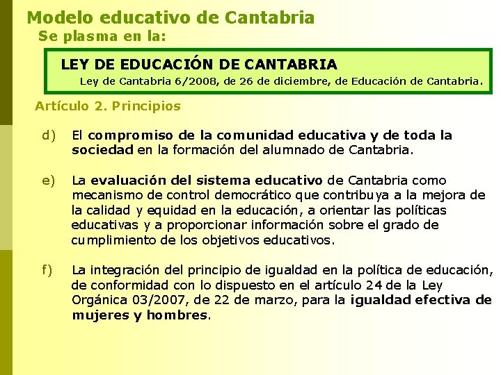 Modelo educativo de Cantabria Se plasma en la: LEY DE EDUCACIÓN DE CANTABRIA Ley