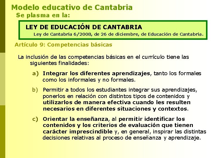 Modelo educativo de Cantabria Se plasma en la: LEY DE EDUCACIÓN DE CANTABRIA Ley