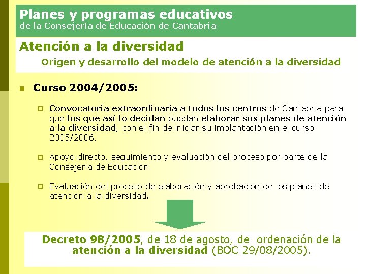 Planes y programas educativos de la Consejería de Educación de Cantabria Atención a la Planes y programas educativos de la Consejería de Educación de Cantabria Atención a la