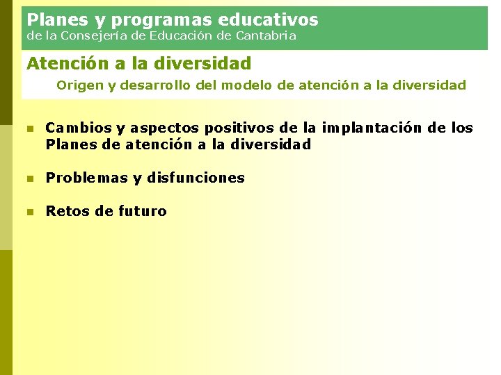 Planes y programas educativos de la Consejería de Educación de Cantabria Atención a la Planes y programas educativos de la Consejería de Educación de Cantabria Atención a la