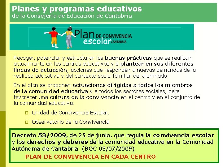 Planes y programas educativos de la Consejería de Educación de Cantabria Recoger, potenciar y Planes y programas educativos de la Consejería de Educación de Cantabria Recoger, potenciar y