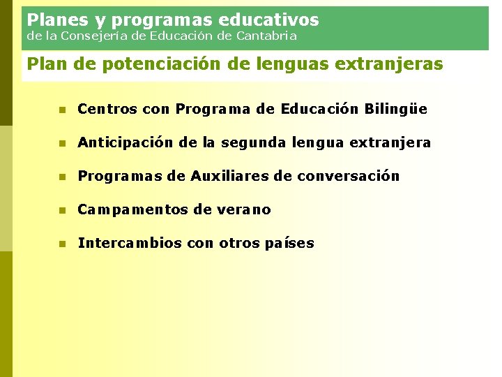 Planes y programas educativos de la Consejería de Educación de Cantabria Plan de potenciación Planes y programas educativos de la Consejería de Educación de Cantabria Plan de potenciación