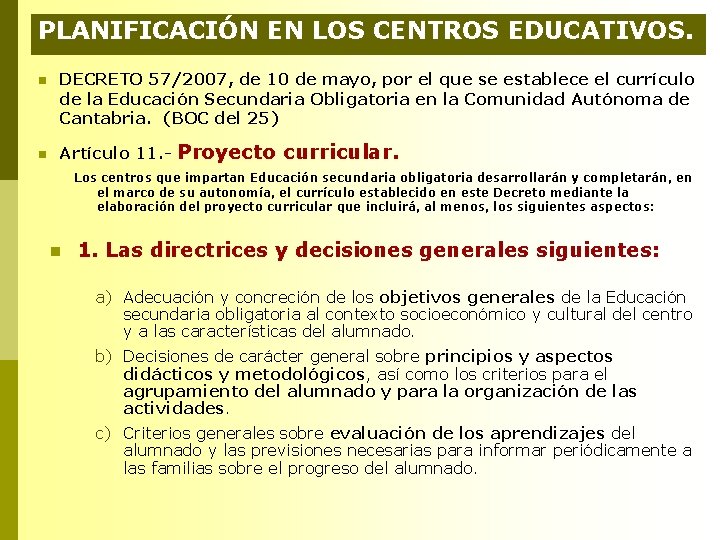 PLANIFICACIÓN EN LOS CENTROS EDUCATIVOS. n DECRETO 57/2007, de 10 de mayo, por el PLANIFICACIÓN EN LOS CENTROS EDUCATIVOS. n DECRETO 57/2007, de 10 de mayo, por el