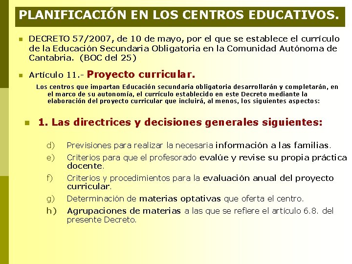 PLANIFICACIÓN EN LOS CENTROS EDUCATIVOS. n DECRETO 57/2007, de 10 de mayo, por el PLANIFICACIÓN EN LOS CENTROS EDUCATIVOS. n DECRETO 57/2007, de 10 de mayo, por el