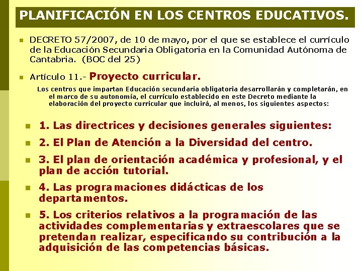 PLANIFICACIÓN EN LOS CENTROS EDUCATIVOS. n DECRETO 57/2007, de 10 de mayo, por el