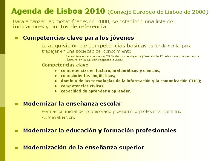 Agenda de Lisboa 2010 (Consejo Europeo de Lisboa de 2000) Para alcanzar las metas