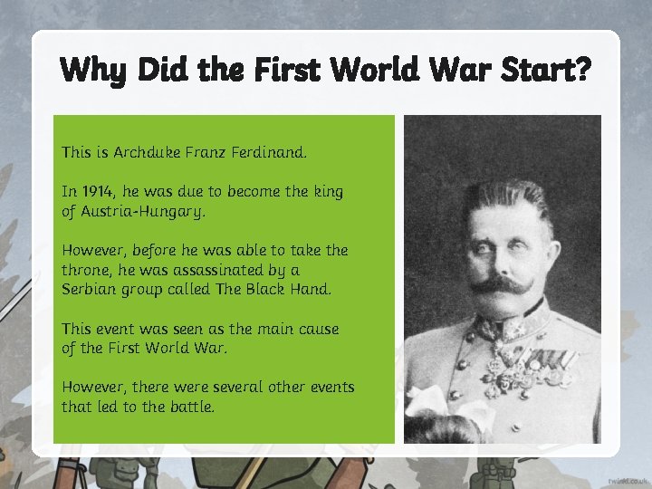 Why Did the First World War Start? This is Archduke Franz Ferdinand. In 1914,