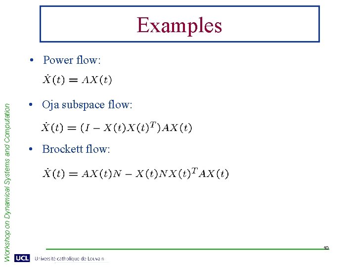 Examples Workshop on Dynamical Systems and Computation • Power flow: • Oja subspace flow: