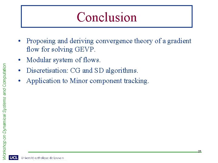 Workshop on Dynamical Systems and Computation Conclusion • Proposing and deriving convergence theory of