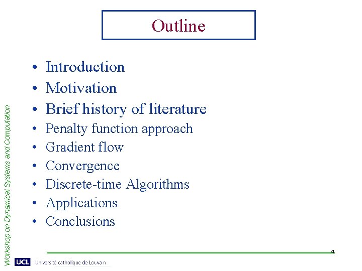 Workshop on Dynamical Systems and Computation Outline • Introduction • Motivation • Brief history