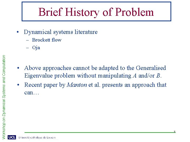 Brief History of Problem • Dynamical systems literature Workshop on Dynamical Systems and Computation