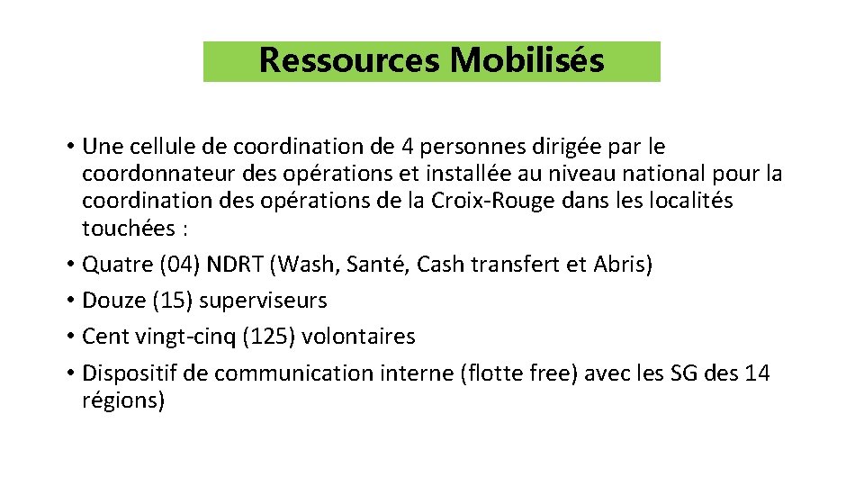 Ressources Mobilisés • Une cellule de coordination de 4 personnes dirigée par le coordonnateur