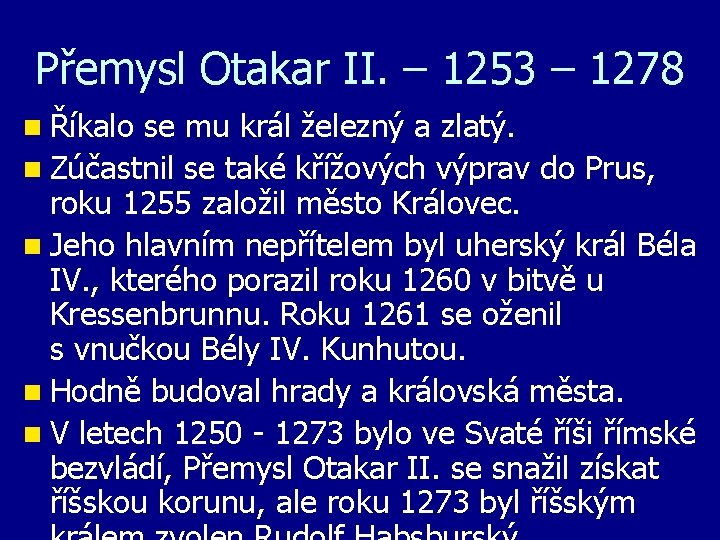 Přemysl Otakar II. – 1253 – 1278 n Říkalo se mu král železný a