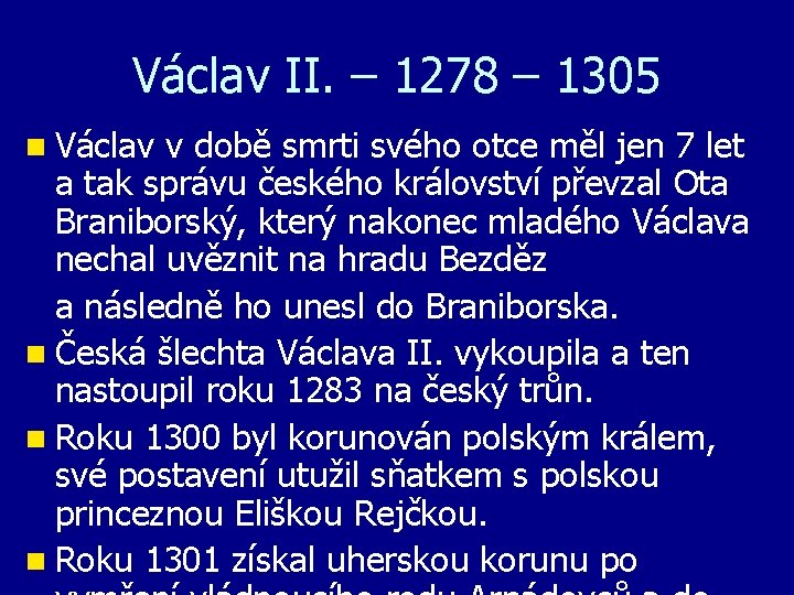 Václav II. – 1278 – 1305 n Václav v době smrti svého otce měl