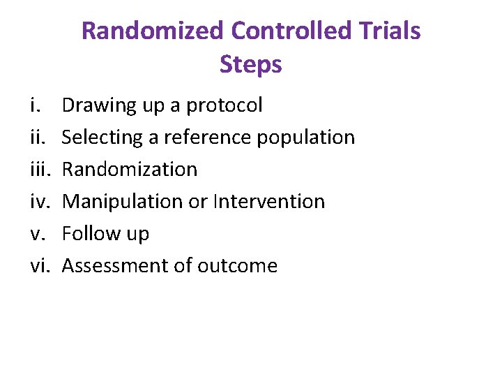 Randomized Controlled Trials Steps i. iii. iv. v. vi. Drawing up a protocol Selecting