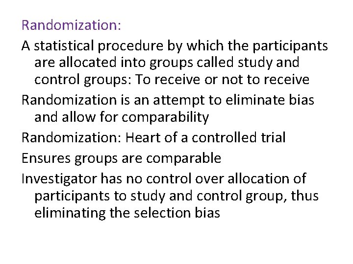 Randomization: A statistical procedure by which the participants are allocated into groups called study