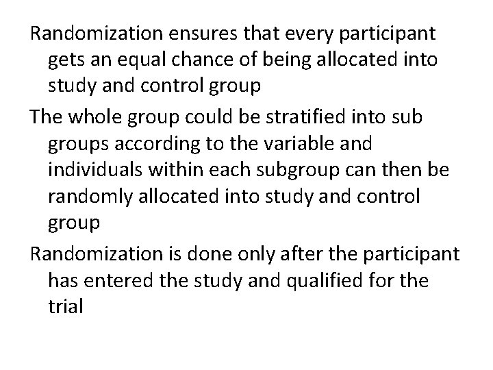 Randomization ensures that every participant gets an equal chance of being allocated into study