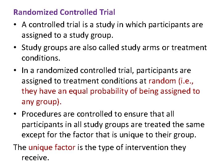 Randomized Controlled Trial • A controlled trial is a study in which participants are